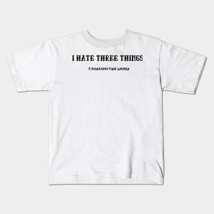 I Hate Three Things: 1. Disrespecting Women Kids T-Shirt